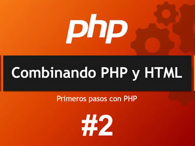 Combinando PHP y HTML - Primeros pasos con PHP