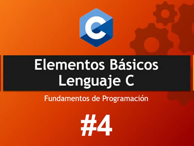 Elementos básicos Lenguaje C - Fundamentos de Programación