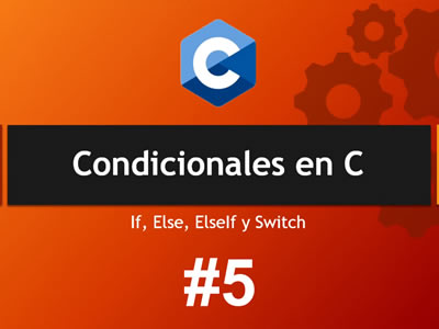Condicionales en Lenguaje C - If, else, else if, Switch